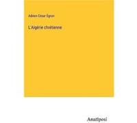 LAlgrie chrtienne - Adrien Csar gron - BoD Third Party Titles - Livre en Anglais Adrien Csar gronAdrien Csar gron (Auteur)