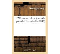 L'Alhambra : chroniques du pays de Grenade