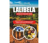 LALIBELA GUIDA DI VIAGGIO 2026: Esplorare le chiese e i consigli per le vacanze UNESCO scavate nella roccia dell'Etiopia