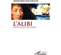 L'alibi - Un Échec De Louis Xiv En Algérie