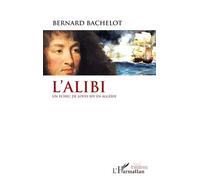 Bernard Bachelot – L'alibi – Un échec de Louis XIV en Algérie – Broché