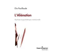 L'aliénation Psychose et psychothérapie institutionnelle - Elie Pouillaude - Hermann - broché - Essai