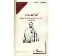 L'aliéné Devant La Philosophie, La Morale Et La Société
