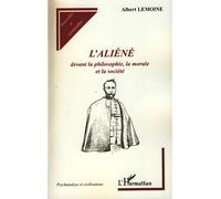 L'aliéné Devant la philosophie, la morale et la société - Albert Lemoine - L'harmattan - broché - Etude