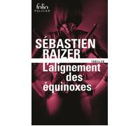 Sébastien Raizer – L'alignement des équinoxes – Roman – Poche