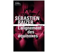 Sébastien Raizer – L'alignement des équinoxes – Roman – Poche