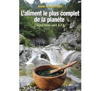 L'aliment le plus complet de la planète - L'algue bleu-vert A.F.A.