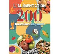 L'alimentation: 200 questions/réponses