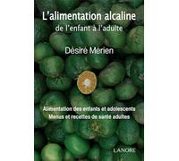 L'alimentation alcaline de l'enfant à l'adulte - Alimentation des enfants et adolescents - Menus et recettes de santé adultes