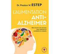 L'alimentation Anti-Alzheimer - Bien Nourrir Son Cerveau Pour Prévenir Et Lutter Contre La Maladie