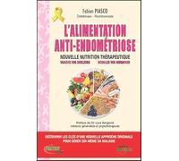 L'alimentation anti-endométriose - Nouvelle nutrition thérapeutique