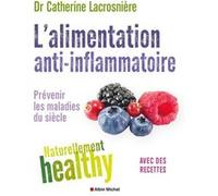 L'Alimentation anti-inflammatoire - Naturellement healthy Catherine Serfaty-Lacrosniere (Auteur)