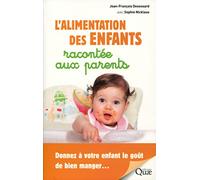 L'alimentation des enfants racontée aux parents ... Donnez à votre enfant le goût de bien manger
