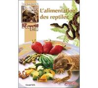 L'alimentation des reptiles - Vincent Noël - Animalia - relié - Guide