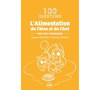 L'alimentation du chien et du chat: Pour tout comprendre