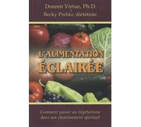 L'alimentation éclairée - Comment passer au végétarisme dans son cheminement spirituel