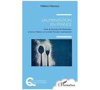 L'alimentation En France - Etude De L'évolution De L'alimentation Et De Son Influence Sur La Société Française Contemporaine