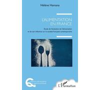 L'alimentation En France - Etude De L'évolution De L'alimentation Et De Son Influence Sur La Société Française Contemporaine