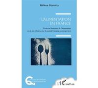 L'alimentation En France - Etude De L'évolution De L'alimentation Et De Son Influence Sur La Société Française Contemporaine