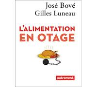 L'Alimentation en otage - José Bové - Autrement - broché - Essai