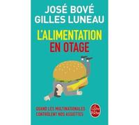 L'alimentation en otage - José Bové - Lgf - Poche - Essai