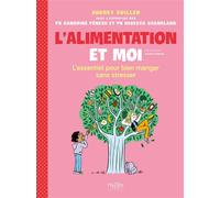 L'alimentation et moi L'essentiel pour bien manger sans stresser - Andrey Guiller - Hygee - broché - Document jeunesse