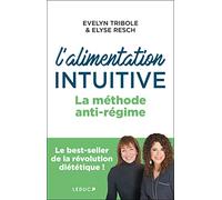 L'alimentation intuitive: La méthode anti-régime