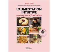 L'alimentation intuitive Perdre du poids sans régime ni frustration - Amélie Collin - Marie Claire - broché - Guide