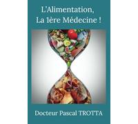 L'Alimentation, la première Médecine: Que ton aliment soit ton médicament