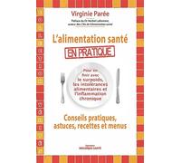 L'alimentation Santé En Pratique - Conseils Pratiques, Astuces, Recettes Et Menus