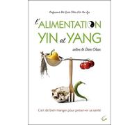 L'alimentation Yin et Yang selon le Dien Chan - L'art de bien manger pour préserver sa santé