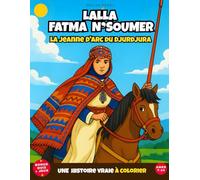 Lalla Fatma N’Soumer - La Jeanne d’Arc du Djurdjura: Une histoire de coloriage d'une héroïne de Kabylie