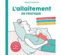 L'allaitement en pratique: L'accompagnement idéal pour réussir son allaitement