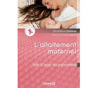 L'allaitement maternel: Guide à l'usage des professionnels