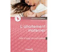 L'allaitement maternel Guide à l'usage des professionnels - Ghislaine Camus - De Boeck Supérieur - broché - Scolaire / Universitaire