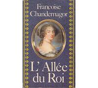 L'Allée du roi: Souvenirs de Françoise d'Aubigné, marquise de Maintenon, épouse du roi de France