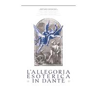 L'allegoria esoterica in Dante (Italian Edition)