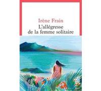 L'Allégresse de la Femme Solitaire Irène Frain (Auteur)