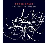L'allégresse de l'écriture - Roger Druet - Perrousseaux Atelier - broché - Beau livre