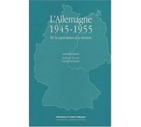 L'allemagne 1945-1955 - De La Capitulation À La Division