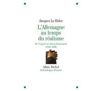 L'allemagne Au Temps Du Réalisme - De L'espoir Au Désenchantement (1848-1890)