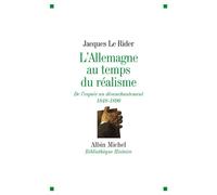 L'allemagne Au Temps Du Réalisme - De L'espoir Au Désenchantement (1848-1890)