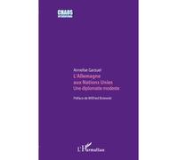 L'Allemagne aux Nations Unies Une diplomatie modeste - Annelise Garzuel - L'harmattan - broché - Essai