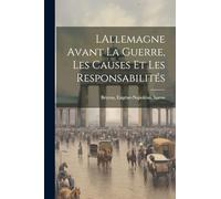 LAllemagne avant la guerre, les causes et les responsabilités