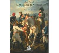 L'Allemagne de Napoléon la confédération du Rhin 1806 1813 La confédération du Rhin : 1806-1813 - ALAIN PIGEARD / JEAN TULARD. - La Bisquine Eds De - broché - Etude