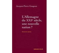 L'Allemagne du XXIe siècle Une nouvelle nation ? - Jacques-Pierre Gougeon - Armand Colin - broché - Essai