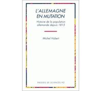 L'Allemagne en mutation - histoire de la population depuis 1815 - Michel Hubert - Presses De Sciences Po - Livre