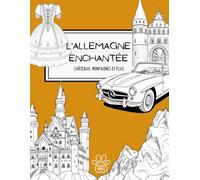 L'Allemagne Enchantée : Châteaux, Montagnes et Plus: Sites Célèbres, Merveilles Naturelles et Faits Culturels pour Jeunes Explorateurs : Un Livre de Coloriage sur l'Allemagne