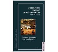 L'allemagne Face Au Modèle Français - De 1789 À 1815