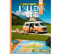 L'ALLEMAGNE PAR LA ROUTE: Vrais voyages, arrêts sauvages et aventures en vanlife - Guide complet de voyage en camping-car et camping-car